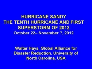 HURRICANE SANDY THE TENTH HURRICANE AND FIRST SUPERSTORM