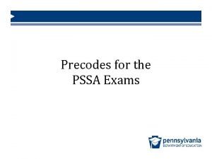 Precodes for the PSSA Exams PSSA Exams Precodes