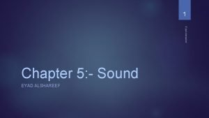 1 Eyad Alshareef Chapter 5 Sound EYAD ALSHAREEF