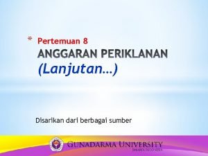 Pertemuan 8 Lanjutan Disarikan dari berbagai sumber Metode