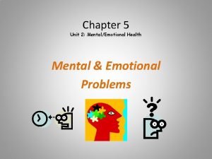 Chapter 5 mental and emotional problems