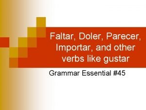 Faltar Doler Parecer Importar and other verbs like