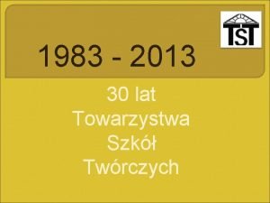 1983 2013 30 lat Towarzystwa Szk Twrczych Pocztki
