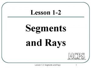 Lesson 2 segments and rays
