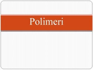 Polimeri to su zapravo polimeri Polimeri su velike