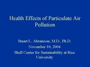 Health Effects of Particulate Air Pollution Stuart L