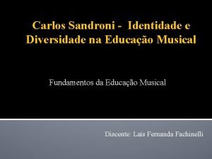 Carlos Sandroni Identidade e Diversidade na Educao Musical
