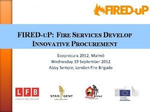 FIREDUP FIRE SERVICES DEVELOP INNOVATIVE PROCUREMENT Ecoprocura 2012