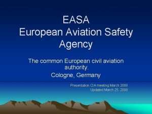 EASA European Aviation Safety Agency The common European