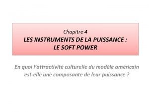 Chapitre 4 LES INSTRUMENTS DE LA PUISSANCE LE