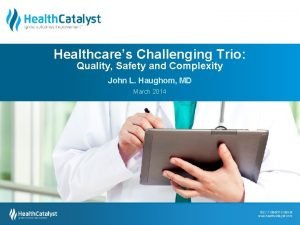 Healthcares Challenging Trio Quality Safety and Complexity John