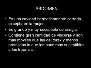 ABDOMEN Es una cavidad hermeticamente cerrada excepto en