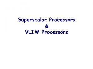 Difference between vliw and superscalar processor Difference between vliw and superscalar processor