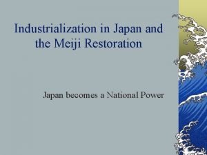 Industrialization in Japan and the Meiji Restoration Japan