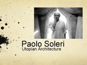 Paolo Soleri Utopian Architecture What do we already