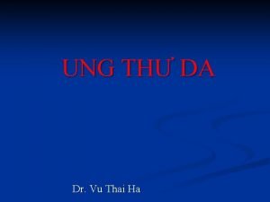 UNG TH DA Dr Vu Thai Ha UNG