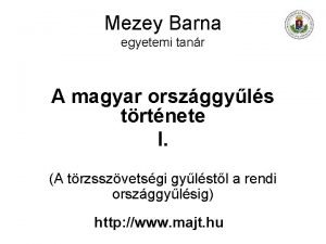 Mezey Barna egyetemi tanr A magyar orszggyls trtnete