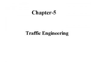 Chapter5 Traffic Engineering Topics Background Throughput calculations Packets