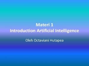 Materi 1 Introduction Artificial Intelligence Oleh Octaviani Hutapea