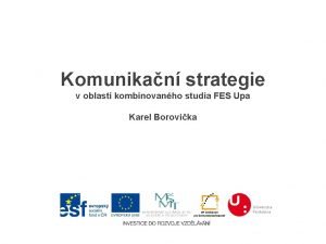 Komunikan strategie v oblasti kombinovanho studia FES Upa