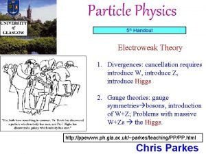 Particle Physics 5 th Handout Electroweak Theory 1