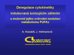 Deregulace cytokinetiky indukovan ionizujcm zenm a monosti jejho