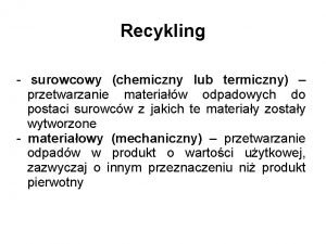 Recykling surowcowy chemiczny lub termiczny przetwarzanie materiaw odpadowych