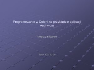 Programowanie w Delphi na przykadzie aplikacji Archiwum Tomasz