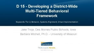 D 15 Developing a DistrictWide MultiTiered Behavioral Framework