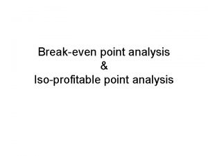 Breakeven point analysis Isoprofitable point analysis Problem 6