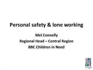 Personal safety lone working Mel Connelly Regional Head