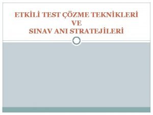 ETKL TEST ZME TEKNKLER VE SINAV ANI STRATEJLER