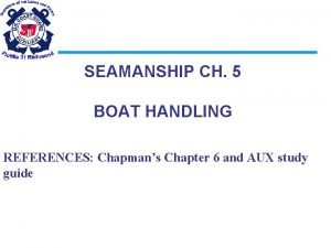 SEAMANSHIP CH 5 BOAT HANDLING REFERENCES Chapmans Chapter