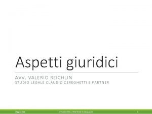 Aspetti giuridici AVV VALERIO REICHLIN STUDIO LEGALE CLAUDIO