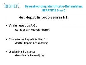 Bewustwording IdentificatieBehandeling HEPATITIS B en C Het Hepatitis