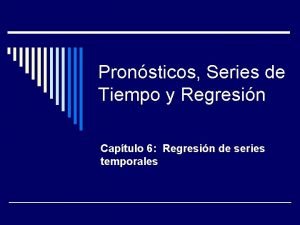Pronsticos Series de Tiempo y Regresin Captulo 6