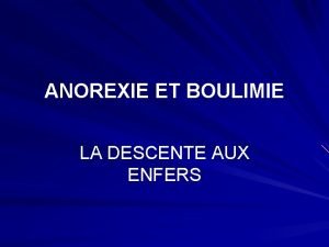 ANOREXIE ET BOULIMIE LA DESCENTE AUX ENFERS SOMMAIRE