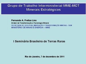 Grupo de Trabalho Interministerial MMEMCT Minerais Estratgicos Fernando