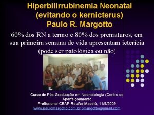 Hiperbilirrubinemia Neonatal evitando o kernicterus Paulo R Margotto