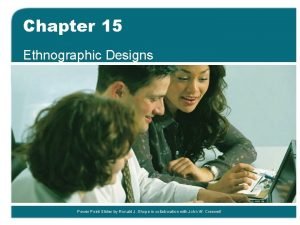 Chapter 15 Ethnographic Designs Power Point Slides by