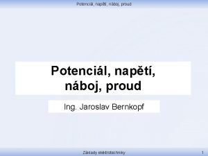 Potencil napt nboj proud Ing Jaroslav Bernkopf Zklady