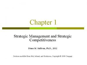 Chapter 1 Strategic Management and Strategic Competitiveness Diane