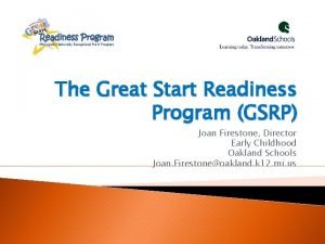 The Great Start Readiness Program GSRP Joan Firestone