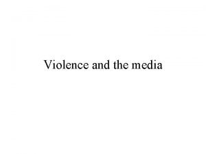 Violence and the media Violence in the United