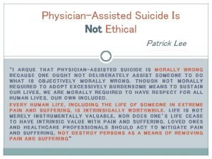 Why assisted suicide is bad Why assisted suicide is bad