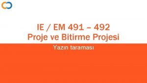 IE EM 491 492 Proje ve Bitirme Projesi