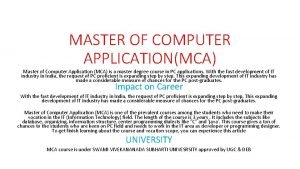 MASTER OF COMPUTER APPLICATIONMCA Master of Computer Application