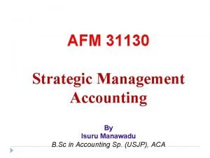 AFM 31130 Strategic Management Accounting By Isuru Manawadu