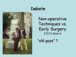 Debate Nonoperative Techniques vs Early Surgery ICEOS Madrid