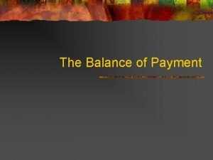The Balance of Payment National Income Account and